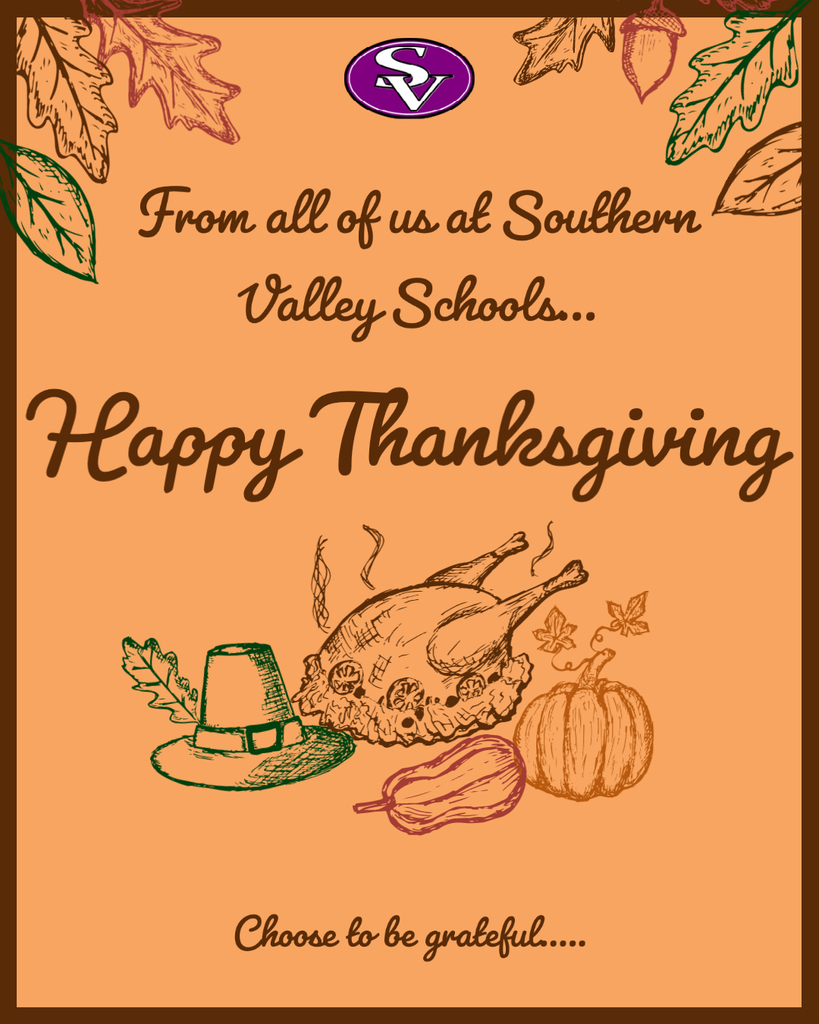 From all of us at Southern Valley Schools...Happy Thanksgiving Choose to be grateful.....