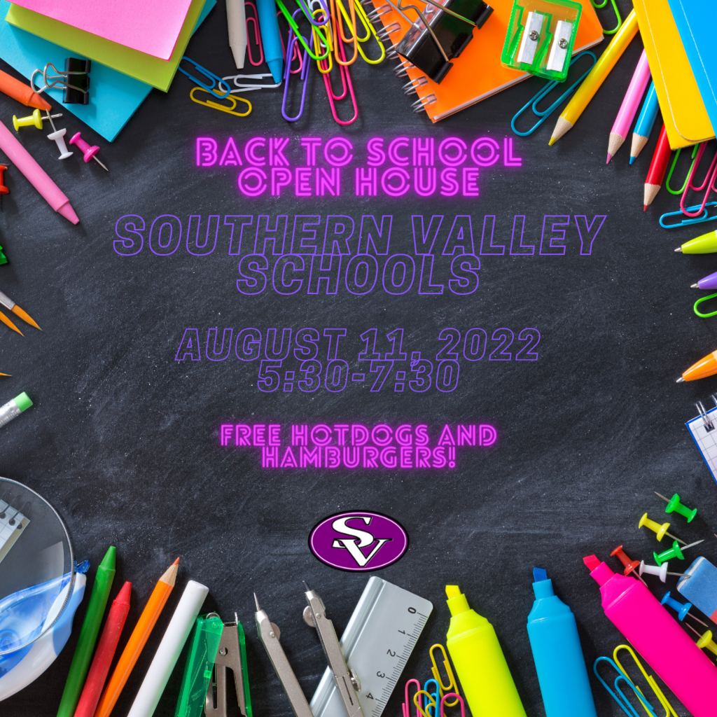 Back to school.   Southern Valley Schools.   August 12, 2022.  5:30-7:30.   Free Hotdogs and Hamburgers.